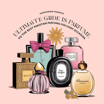 Almusawwir Presents: The Ultimate Guide to the Best Pakistani Perfumes for Every Occasion.